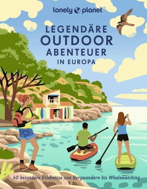 LONELY PLANET Bildband Legendäre Outdoorabenteuer in Europa - 40 besondere Erlebnisse von Bergwandern bis Whalewatching. Mairdumont, 2024.