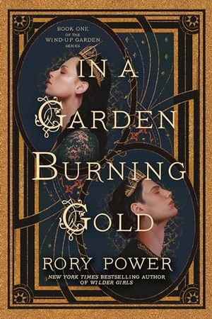 Power, Rory. In a Garden Burning Gold - Book One of the Wind-up Garden series. Random House, 2023.
