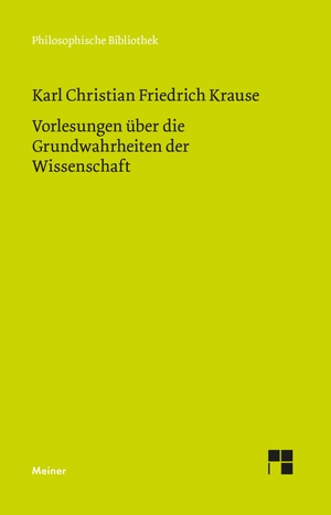 Krause, Karl Christian Friedrich. Vorlesungen über die Grundwahrheiten der Wissenschaft. Meiner Felix Verlag GmbH, 2026.