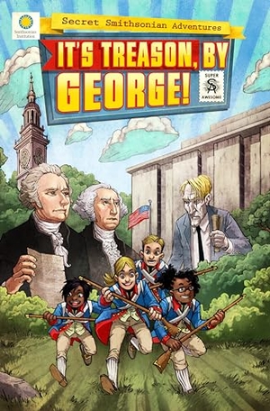 Kientz, Chris / Steve Hockensmith. It's Treason, by George!. Smithsonian Books (DC), 2017.