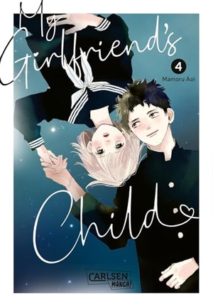 Aoi, Mamoru. My Girlfriend's Child 4 - Einfühlsamer Shojo-Manga ab 14 Jahren über eine ungeplante Teenager-Schwangerschaft. Carlsen Verlag GmbH, 2025.