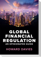 Global Financial Regulation: An Opinionated Guide