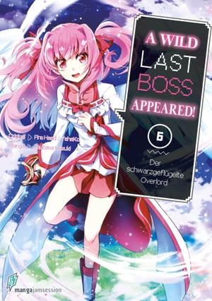 Tsubasa, Hazuki / Head, Fire et al. A Wild Last Boss Appeared! 06 - Der schwarzgeflügelte Overlord. Manga JAM Session e.U., 2026.