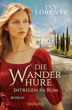 Lorentz, Iny. Die Wanderhure. Intrigen in Rom - Roman | Die lang ersehnte Fortsetzung der erfolgreichsten Serie vom 'Königspaar der deutschen Bestsellerliste' DIE ZEIT. Knaur Taschenbuch, 2026.