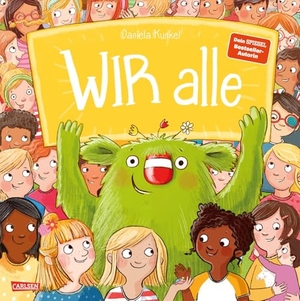 Kunkel, Daniela. WIR alle - WIR alle | Bilderbuch über alles, was uns zusammenhält | für Kinder ab 4. Carlsen Verlag GmbH, 2022.