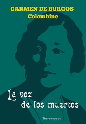 Burgos, Carmen De. La voz de los muertos. Ediciones Torremozas, 2018.