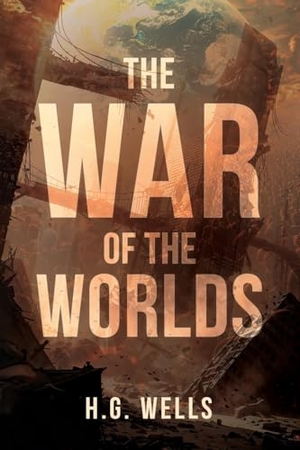 Wells, H. G.. The War of the Worlds - The Pocket Edition of the Science Fiction Classic. Eternal Chrysostom LLC, 2025.