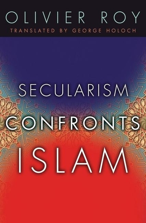 Roy, Olivier. Secularism Confronts Islam. COLUMBIA UNIV PR, 2009.