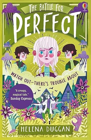 Duggan, Helena. The Battle for Perfect. Usborne Publishing Ltd, 2019.