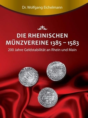 Eichelmann, Wolfgang. Die rheinischen Münzvereine 1385  1583 - 200 Jahre Geldstabilität an Rhein und Main. tredition, 2017.