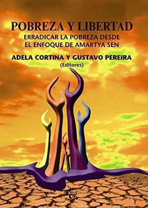 Cortina Orts, Adela. Pobreza y libertad : erradicar la pobreza desde el enfoque de la capacidades de Amartya Sen. Editorial Tecnos, 2009.