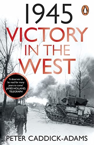 Caddick-Adams, Peter. 1945: Victory in the West. Random House UK Ltd, 2023.