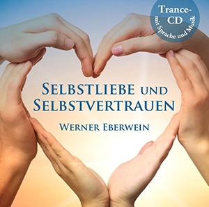 Eberwein, Werner. Selbstliebe und Selbstvertrauen. Get Well Recordings, 2018.