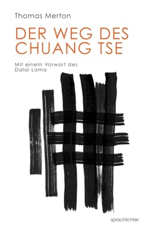 Merton, Thomas. Der Weg des Chuang Tse. Sprachlichter Verlag, 2023.