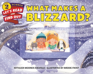 Zoehfeld, Kathleen Weidner. What Makes a Blizzard?. HarperCollins, 2018.