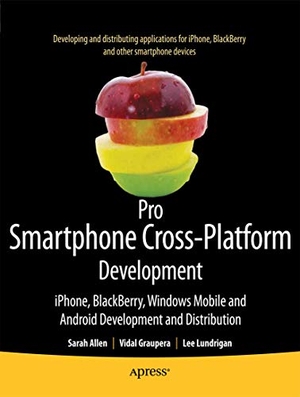 Allen, Sarah / Graupera, Vidal et al. Pro Smartphone Cross-Platform Development - Iphone, Blackberry, Windows Mobile and Android Development and Distribution. Apress, 2010.