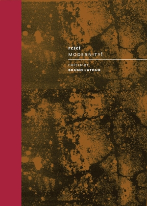 Latour, Bruno / Christophe Leclercq (Hrsg.). Reset Modernity!. MIT Press Ltd, 2016.
