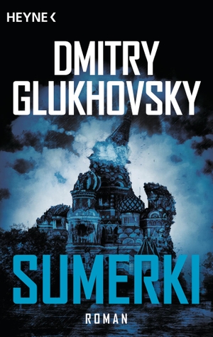 Glukhovsky, Dmitry. Sumerki - Roman. Heyne Taschenbuch, 2018.
