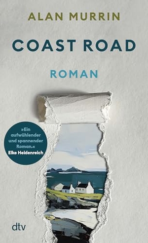 Murrin, Alan. Coast Road - Roman | 'Ein aufwühlender und spannender Roman. Mit großer Sympathie für die Frauenfiguren.' Elke Heidenreich. dtv Verlagsgesellschaft, 2026.
