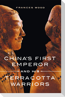 China's First Emperor and His Terracotta Warriors