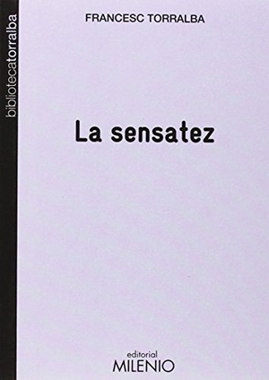 Torralba Roselló, Francesc. La sensatez. Milenio Publicaciones S.L., 2014.