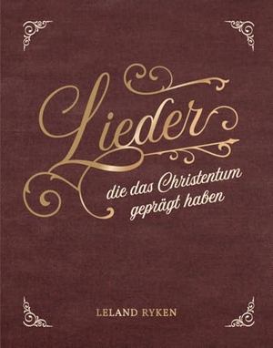 Ryken, Leland. Lieder, die das Christentum geprägt haben - Ein Geschenkband für jeden Anlass. Missionswerk Voice of Hop, 2024.