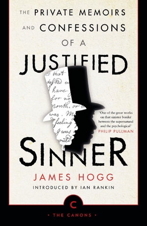 Hogg, James. The Private Memoirs and Confessions of a Justified Sinner. Canongate Books, 2018.