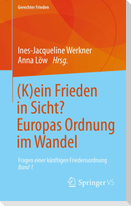 (K)ein Frieden in Sicht? Europas Ordnung im Wandel