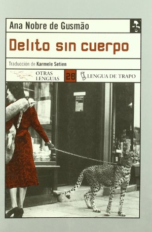 Gusmão, Ana Nobre de. Delito sin cuerpo. Ediciones Lengua de Trapo, 2005.