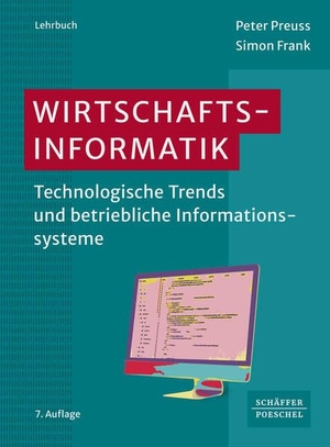 Preuss, Peter / Simon Frank. Wirtschaftsinformatik - Technologische Trends und betriebliche Informationssysteme. Schäffer-Poeschel Verlag, 2026.