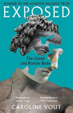 Vout, Caroline. Exposed - The Greek and Roman Body - Shortlisted for the Anglo-Hellenic Runciman Award. Profile Books Ltd, 2026.