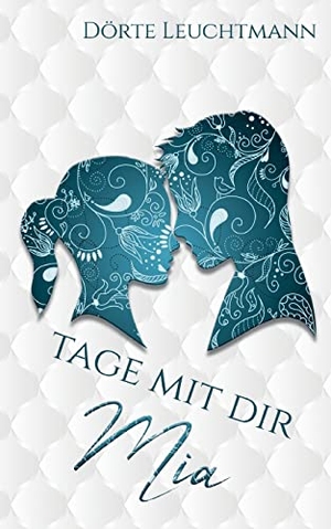 Leuchtmann, Dörte. Tage mit dir - Mia. Books on Demand, 2021.
