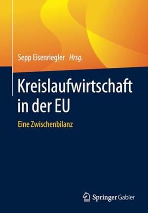 Eisenriegler, Sepp (Hrsg.). Kreislaufwirtschaft in der EU - Eine Zwischenbilanz. Springer Fachmedien Wiesbaden, 2020.