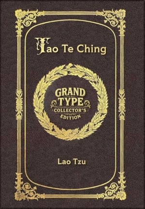 Tzu, Lao. Large Print - Tao Te Ching - Grand Type Collector's Edition - Matte Hardcover with Dust Jacket. Revive AI LTD., 2025.