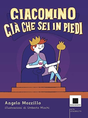Mozzillo, Angelo. Giacomino Già che sei in piedi. Ediz. ad alta leggibilità. Biancoenero, 2020.