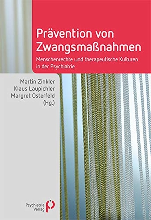 Zinkler, Martin / Klaus Laupichler et al (Hrsg.). Prävention von Zwangsmaßnahmen - Menschenrechte und therapeutische Kulturen in der Psychiatrie. Psychiatrie-Verlag GmbH, 2016.