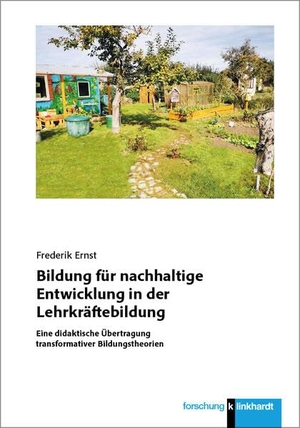 Ernst, Frederik. Bildung für nachhaltige Entwicklung in der Lehrkräftebildung - Eine didaktische Übertragung transformativer Bildungstheorien. Klinkhardt, Julius, 2026.