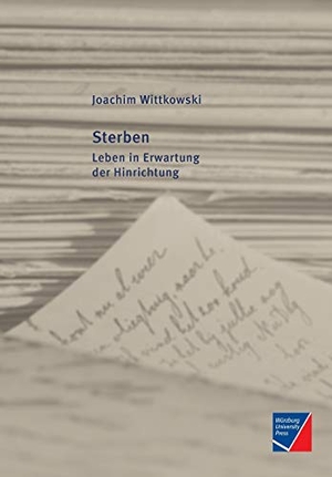 Wittkowski, Joachim. Sterben - Leben in Erwartung der Hinrichtung. Würzburg University Press, 2019.
