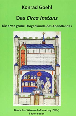 Goehl, Konrad. Das 'Circa Instans'. Die erste große Drogenkunde des Abendlandes. Deutscher Wissenschafts V, 2015.