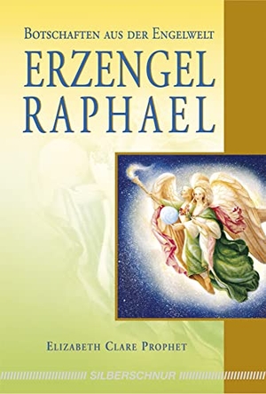 Prophet, Elisabeth Clare. Erzengel Raphael - Botschaften aus der Engelwelt. Silberschnur Verlag Die G, 2008.
