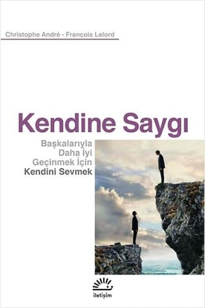 Andre, Christophe / Francois Lelord. Kendine Saygi. Iletisim Yayinlari, 2023.