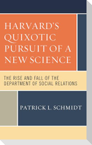 Harvard's Quixotic Pursuit of a New Science
