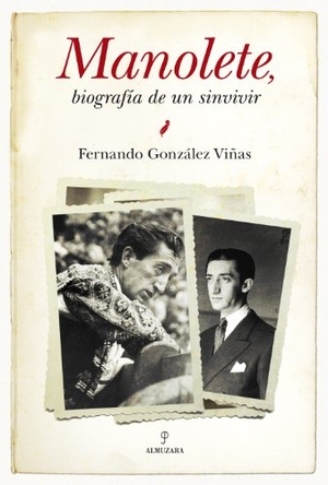 González Viñas, Fernando. Manolete, biografía de un sinvivir. Editorial Almuzara, 2011.
