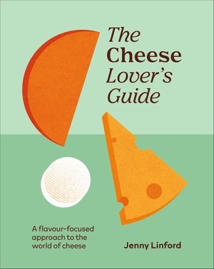 Linford, Jenny. The Cheese Lover's Guide - A Flavour-focused Approach to the World of Cheese. Dorling Kindersley Ltd, 2026.
