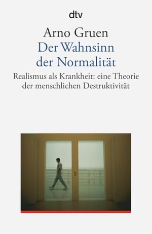 Gruen, Arno. Der Wahnsinn der Normalität - Realismus als Krankheit. Eine Theorie der menschlichen Destruktivität. dtv Verlagsgesellschaft, 1992.