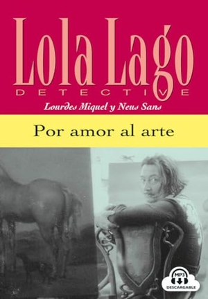 Miquel, Lourdes / Neus Sans. Por amor al arte. Buch und CD - Nivel 1. Klett Sprachen GmbH, 2004.