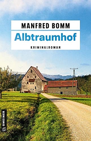 Bomm, Manfred. Albtraumhof - Kriminalroman. Gmeiner Verlag, 2023.