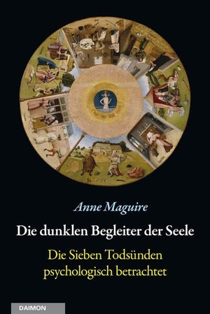 Maguire, Anne. Die dunklen Begleiter der Seele - Die Sieben Todsünden psychologisch betrachtet. Daimon, 2025.