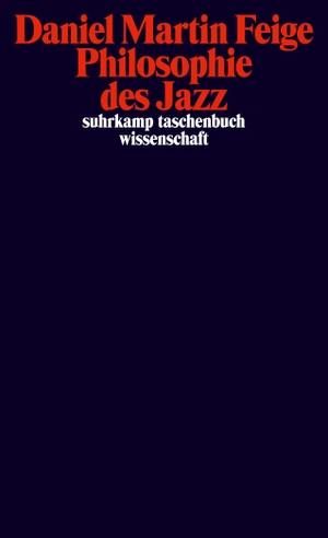 Feige, Daniel Martin. Philosophie des Jazz. Suhrkamp Verlag AG, 2014.