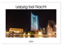 Leipzig bei Nacht (Wandkalender 2024 DIN A3 quer), CALVENDO Monatskalender